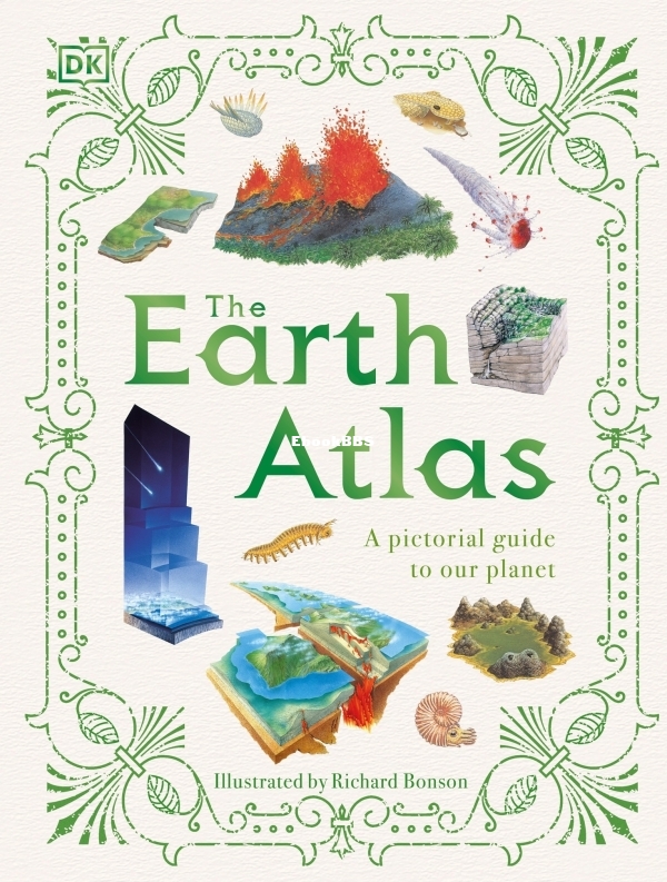 DK - The Earth Atlas_ A Pictorial Guide to Our Planet.jpg