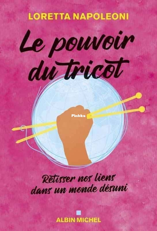 Le pouvoir du tricot. Retisser nos liens dans un monde désuni (Loretta Napoleon.jpg