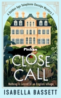 Close Call - A Golden Age Telephone Gossips Mysteri 1 - Isabella Bassett - English