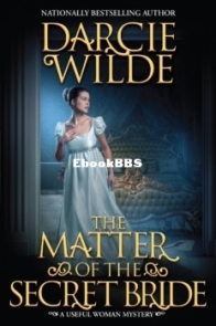 The Matter of the Secret Bride - Darcie Wilde - English