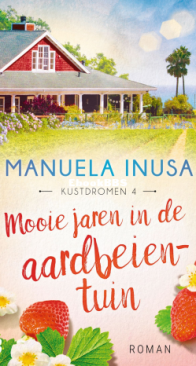 Mooie Jaren In De Aarbeientuin - Kustdromen 4 - Manuela Inusa - Dutch