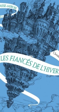 Les Fiances De l'Hiver - La Passe-Miroir T1 - Christelle Dabos - French
