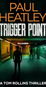 Trigger Point - A Tom Rollins Thriller 16 - Paul Heatley - English