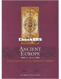 Ancient Europe, 8000 B.C. to A.D. 1000: An Encyclopedia of the Barbarian World - vol 1 - Peter I. Bogucki - English