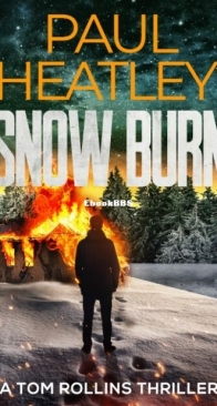 Snow Burn - A Tom Rollins Thriller 4 - Paul Heatley - English