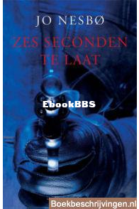 Zes Seconden Te Laat/ Nemesis - Harry Hole 04 - Jo Nesbo - Dutch