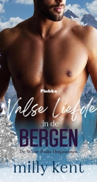 Valse Liefde in de Bergen - De White Peaks Bergmannen 4 - Milly Kent  - Dutch