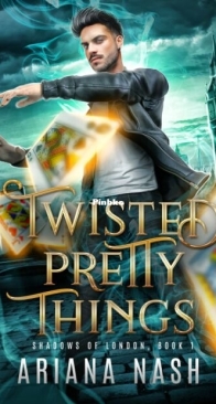 Twisted Pretty Things - Shadows of London 1 - Ariana Nash - English