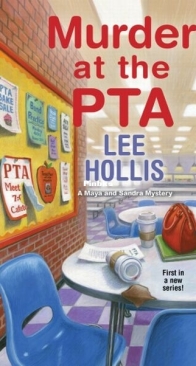 Murder at the PTA - Maya and Sandra Mystery 1 - Lee Hollis - English