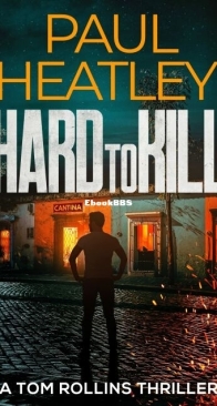 Hard To Kill - A Tom Rollins Thriller 3 - Paul Heatley - English
