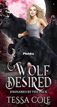 Wolf Desired - Ensnared by the pack 03 - Tessa Cole - English