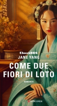 Come Due Fiori Di Loto - Jane Yang - Italian