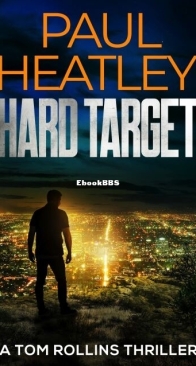 Hard Target - A Tom Rollins Thriller 7 - Paul Heatley - English