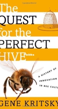 The Quest for the Perfect Hive: A History of Innovation in Bee Culture - Gene Kritsky - English