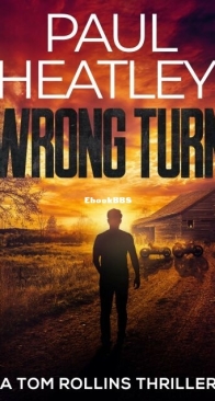 Wrong Turn - A Tom Rollins Thriller 2 - Paul Heatley - English