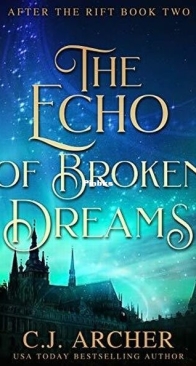 The Echo of Broken Dreams - After the Rift 2 - C.J. Archer - English