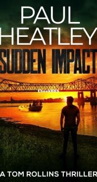 Sudden Impact - A Tom Rollins Thriller 13 - Paul Heatley - English