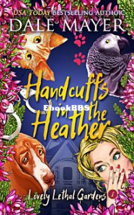 Handcuffs In THe Heather - Lovely Lethal Gardens 08 - Dale Mayer - Dutch