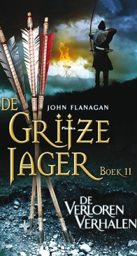 De Verloren Verhalen - De Grijze Jager 11 - John Flanagan - Dutch