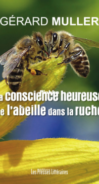 La Conscience Heureuse De L'Abeille Dans La Ruche - Gérard Muller - French