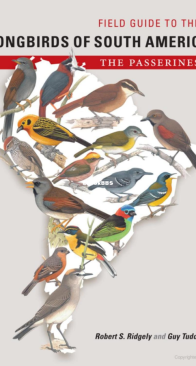 Field Guide to the Songbirds of South America: The Passerines - Robert S. Ridgely - English