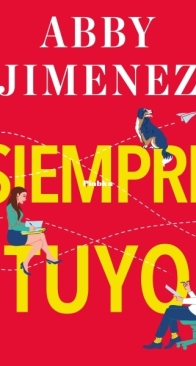Siempre Tuyo - Parte de Tu Mundo 2 - Abby Jimenez - Spanish