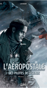 L'aéropostale - Des Pilotes de Légende 05 - Mermoz - Livre II - Saïto, Diogo 2017 - French