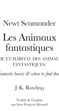 Les Animaux Fantastiques - Vie et Habitat Des Animaux Fantastiques -  J.K Rowling - French