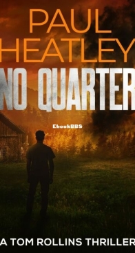 No Quarter - A Tom Rollins Thriller 6 - Paul Heatley - English