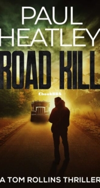 Road Kill - A Tom Rollins Thriller 5 - Paul Heatley - English