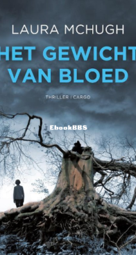 Het Gewicht Van Bloed - Laura McHugh - Dutch